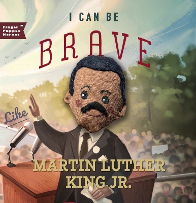 I Can Be Brave Like Martin Luther King Jr. book