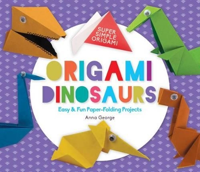 Origami Dinosaurs: Easy & Fun Paper-Folding Projects book