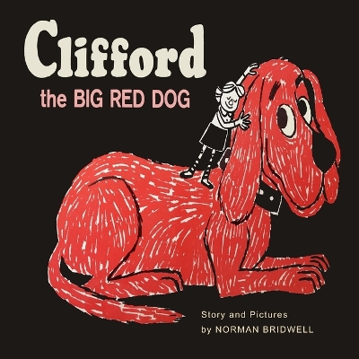 Clifford The Big Red Dog: Color Facsimile of 1963 First Edition by Norman Bridwell