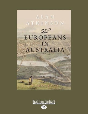 The The Europeans in Australia: Democracy (Volume two) by Alan Atkinson