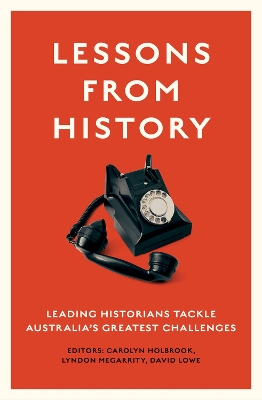 Lessons from History: Leading historians tackle Australia’s greatest challenges book