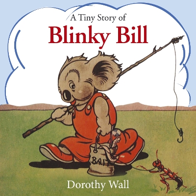 A Tiny Story of Blinky Bill: A Classic Australian Favourite by Dorothy Wall