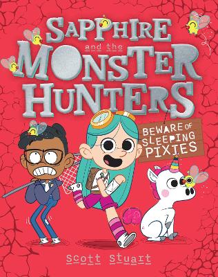 Beware of Sleeping Pixies (Sapphire and the Monster Hunters #2) by Scott Stuart