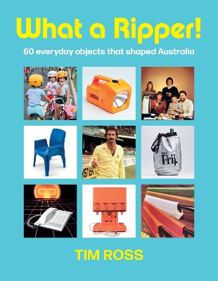 What a Ripper!: 60 everyday objects that shaped Australia book