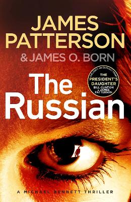 The Russian: (Michael Bennett 13). The latest gripping Michael Bennett thriller by James Patterson