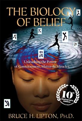 Biology of Belief by Bruce H. Lipton