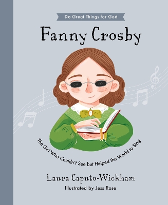 Fanny Crosby: The Girl Who Couldn't See But Helped The World To Sing book