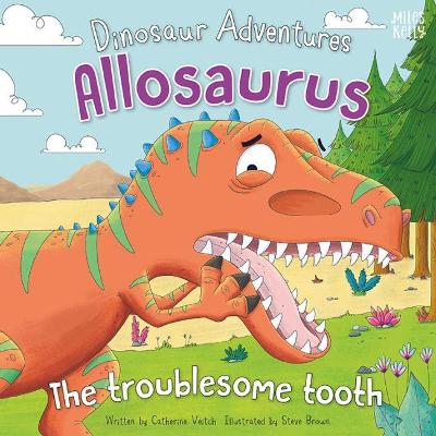 Dinosaur Adventures: Allosaurus - The troublesome tooth book