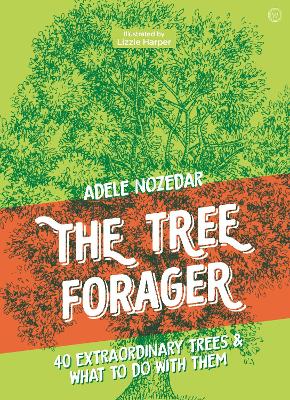 The Tree Forager: 40 Extraordinary Trees & What to Do with Them book