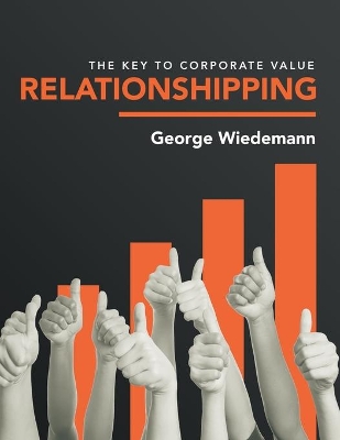 Relationshipping: The Key to Corporate Value book
