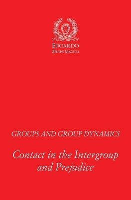 Groups and Group Dynamics: Contact in the Intergroup and Prejudice book