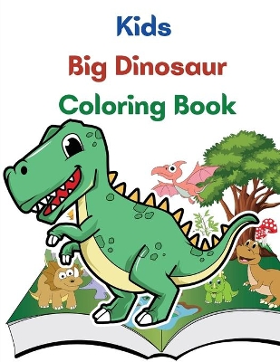 Kids Big Dinosaur Coloring Book: Great Gift For Boys And Girls, Ages 4-8 book