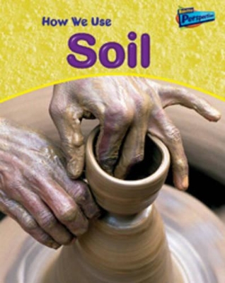 How We Use Soil by Carol Ballard