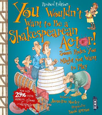 You Wouldn't Want To Be A Shakespearean Actor! book