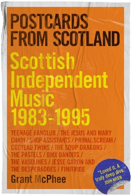 Postcards from Scotland: Scottish Independent Music 1983-1995 book