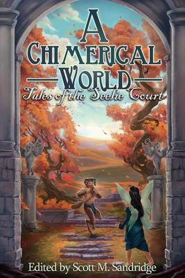 A Chimerical World: Tales of the Seelie Court book