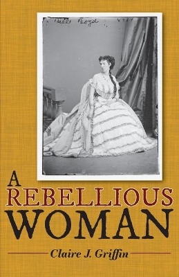 A Rebellious Woman by Claire J Griffin