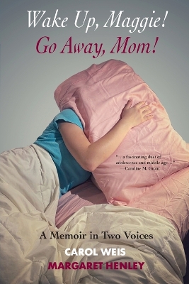 Wake Up, Maggie! Go Away, Mom! A Memoir in Two Voices book