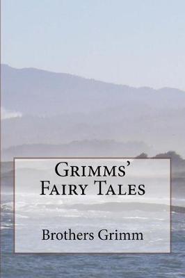 Grimms' Fairy Tales by Brothers Grimm
