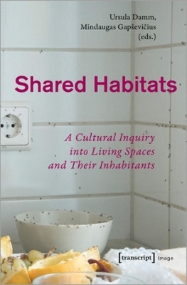 Shared Habitats – A Cultural Inquiry into Living Spaces and Their Inhabitants book