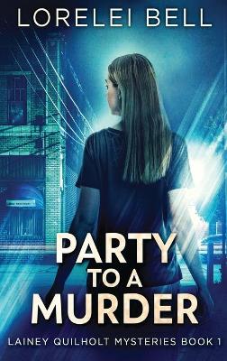 Party to a Murder by Lorelei Bell