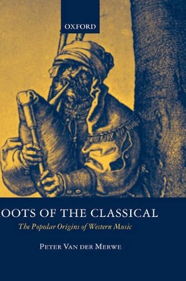 Roots of the Classical by Peter Van der Merwe