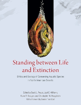 Standing between Life and Extinction: Ethics and Ecology of Conserving Aquatic Species in North American Deserts book