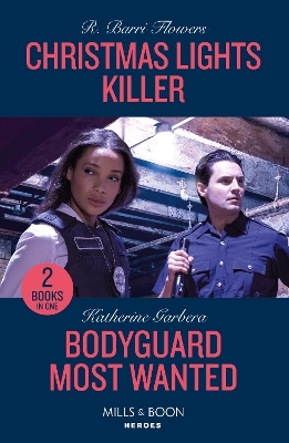 Christmas Lights Killer / Bodyguard Most Wanted: Christmas Lights Killer (The Lynleys of Law Enforcement) / Bodyguard Most Wanted (Price Security) (Mills & Boon Heroes) book