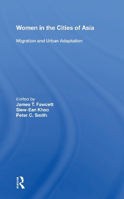 Women In The Cities Of Asia: Migration And Urban Adaptation by James T Fawcett