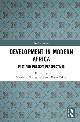 Development In Modern Africa: Past and Present Perspectives by Martin S. Shanguhyia