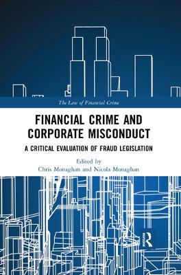 Financial Crime and Corporate Misconduct: A Critical Evaluation of  Fraud Legislation by Chris Monaghan