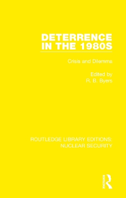 Deterrence in the 1980s: Crisis and Dilemma by R. B. Byers