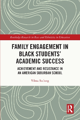 Family Engagement in Black Students’ Academic Success: Achievement and Resistance in an American Suburban School by Vilma Seeberg