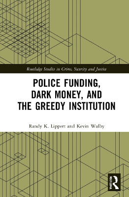 Police Funding, Dark Money, and the Greedy Institution book