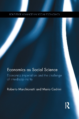 Economics as Social Science: Economics imperialism and the challenge of interdisciplinarity book