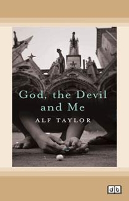 God, the Devil and Me by Alf Taylor