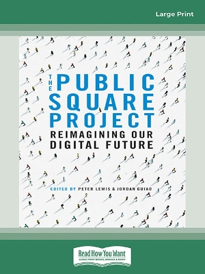 The Public Square Project: Reimagining Our Digital Future by Peter Lewis