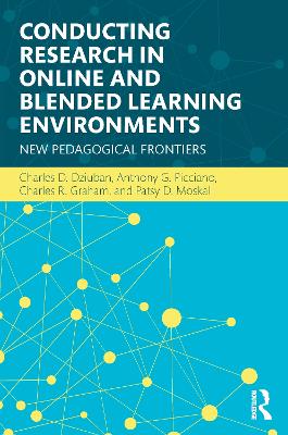 Conducting Research in Online and Blended Learning Environments by Charles D. Dziuban