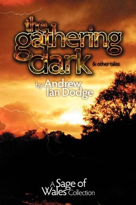 The Gathering Dark and Other Tales: A Sage of Wales Collection book