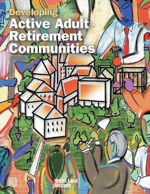 Developing Active Adult Retirement Communities book
