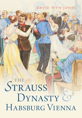 The Strauss Dynasty and Habsburg Vienna book