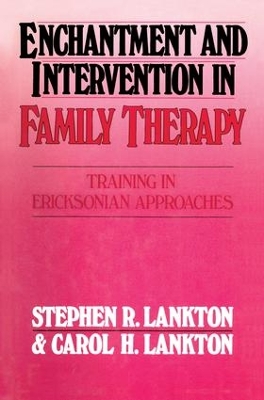 Enchantment and Intervention in Family Therapy by Stephen R. Lankton