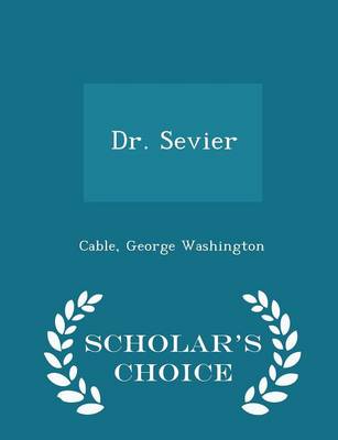 Dr. Sevier - Scholar's Choice Edition book