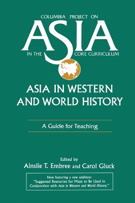 Asia in Western and World History: A Guide for Teaching: A Guide for Teaching by Ainslie T. Embree