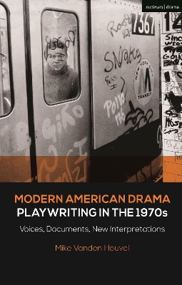 Modern American Drama: Playwriting in the 1970s: Voices, Documents, New Interpretations by Michael Vanden Heuvel