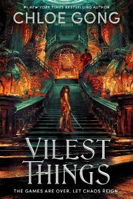 Vilest Things: the fiercely addictive and gripping sequel to the epic fantasy sensation Immortal Longings by Chloe Gong