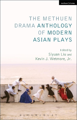 The Methuen Drama Anthology of Modern Asian Plays by Kevin J. Wetmore, Jr.