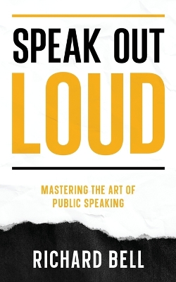 Speak Out Loud: Mastering the Art of Public Speaking book