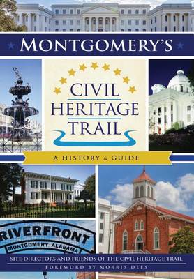 Montgomery's Civil Heritage Trail by Site Directors and Friends of the Civil