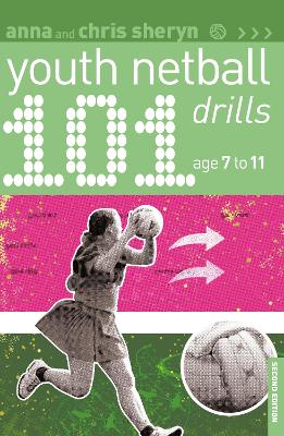 101 Youth Netball Drills Age 7-11 by Anna Sheryn